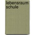Lebensraum Schule