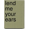 Lend Me Your Ears by Max Atkinson