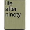 Life After Ninety door D.W. Winnicott