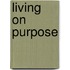 Living on Purpose