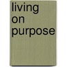 Living on Purpose door Tom Sine