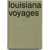 Louisiana Voyages door Martha R. Field