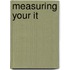 Measuring Your It