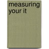 Measuring Your It by John Stewart