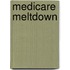 Medicare Meltdown