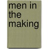 Men in the Making door Bruce Machart
