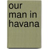 Our Man in Havana door Graham Greene