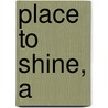 Place to Shine, A by David Hanson