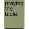 Praying the Bible door Wesley Campbell