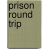 Prison Round Trip door Klaus Viehmann