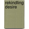 Rekindling Desire by Emily McCarthy