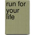 Run for Your Life