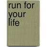 Run for Your Life door Michael Ledwidge