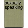 Sexually Speaking door Ruth K. Westheimer