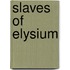Slaves of Elysium