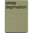 Sleep Deprivation