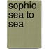 Sophie Sea to Sea