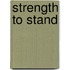 Strength to Stand