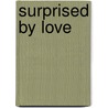 Surprised by Love door Julie Kent-Ferraro