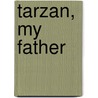Tarzan, My Father door William Reed