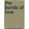 The Bonds of Love by Seth Daniels