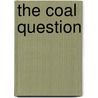 The Coal Question door Professor Ben Fine