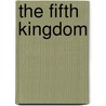 The Fifth Kingdom door Jane Frances Amler