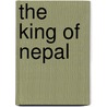 The King of Nepal door Joseph R. Pietri