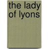 The Lady of Lyons door Edward Bulwer Lytton Lytton