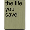 The Life You Save by Patrick Malone