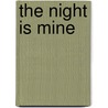 The Night Is Mine door M.L. Buchman