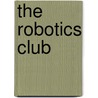 The Robotics Club door Therese M. Shea