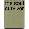 The Soul Survivor by Cap. Joe Townsend