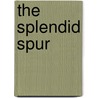 The Splendid Spur by Arthur T. Quiller Couch