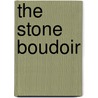 The Stone Boudoir by Theresa Maggio