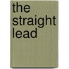 The Straight Lead by Teri Tom