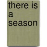 There Is a Season by Margot Early