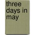 Three Days in May