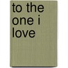 To the One I Love door Emilie Richards