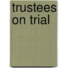 Trustees on Trial door Rosalind Kidd