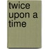 Twice Upon a Time
