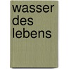 Wasser Des Lebens door Sarah Unthan