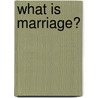 What Is Marriage? door Sherif Girgis