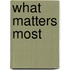 What Matters Most