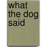 What the Dog Said door Randi Reisfeld