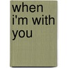 When I'm with You door Linda Lael Miller