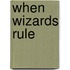 When Wizards Rule