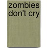 Zombies Don't Cry door Rusty Fischer