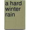 A Hard Winter Rain door Michael Blair
