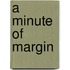 A Minute of Margin